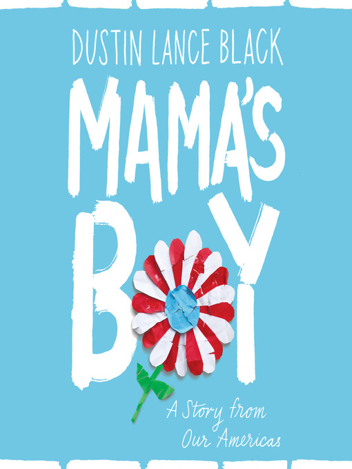 Title details for Mama's Boy by Dustin Lance Black - Available